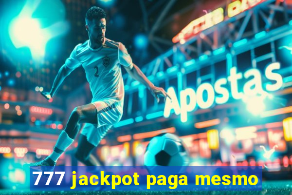 777 jackpot paga mesmo